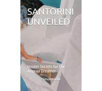 SANTORINI UNVEILED: Insider Secrets for the Aegean Dreamer