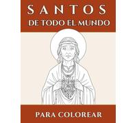 Santos de todo el mundo para colorear: páginas de santos católicos para niños de 5 a 10 años | Libro sencillo de actividades cristianas para educación en casa, Primera Comunión y catequesis