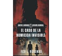 Santos & Márquez División Criminal El caso de la homicida invisible (El legado oculto)