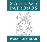 Santos Patronos: Libro para colorear de santos patronos para niños: páginas católicas sencillas de santos | Actividades cristianas para edades 5-10, ... festivos y educación en casa (Simple Saints)