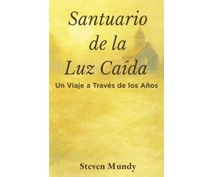 Santuario de la Luz Caída, Un viaje a través de los años