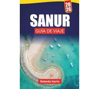 SANUR GUÍA DE VIAJE 2026: Explora playas, paseos costeros, gastronomía local, mercados y consejos prácticos de viaje en el sureste de Bali