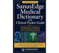SanusEdge Medical Dictionary and Clinical Pocket Guide: Essential Terms, Abbreviations, and Quick-Reference Tables for Nurses and Health Professionals