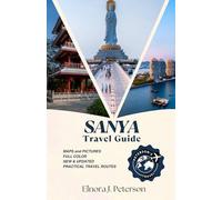 Sanya, China Travel Guide: Explore the Hawaii of the East: Sun, Sea, and Serenity