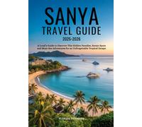 SANYA TRAVEL GUIDE 2025-2026: A Local’s Guide to Discover This Hidden Paradise, Scenic Spots and Must-See Adventures for an Unforgettable Tropical Escape (WANDER LIKE A LOCAL)