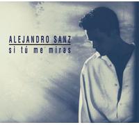 Sanz, Alejandro - Si Tu Me Miras: Edicion 2007