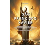 SÃO FRANCISCO XAVIER: MISSIONÁRIO JESUÍTA QUE LEVOU O CRISTIANISMO AO ORIENTE, ESPECIALMENTE NA ÍNDIA E NO JAPÃO. É CONHECIDO POR SUA EVANGELIZAÇÃO INCANSÁVEL: 19 (SANTIDADES)