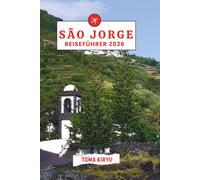 São Jorge Reiseführer 2026: Das unverzichtbare Handbuch zu den Top-Attraktionen, herausragenden Erlebnissen und versteckten lokalen Favoriten.