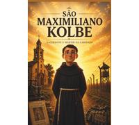 SÃO MAXIMILIANO KOLBE (Histórias de Santos para Crianças)