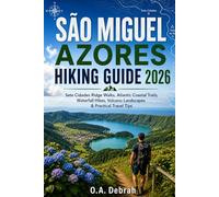 SÃO MIGUEL AZORES HIKING GUIDE 2026: Sete Cidades Ridge Walks, Atlantic Coastal Trails, Waterfall Hikes, Volcano Landscapes & Practical Travel Tips (The Wild Paths Collection)