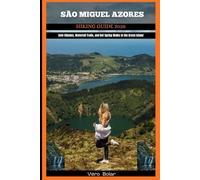 SÃO MIGUEL AZORES HIKING GUIDE 2026: Sete Cidades, Waterfall Trails, and Hot Spring Walks in the Green Island (DESTINATION TRAVEL GUIDE FOR DIFFERENT COUNTRY AROUND THE GLOBAL)