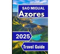 São Miguel Azores Travel guide 2025: Unveiling the Volcanic Wonders, Lush Landscapes, and Hidden Treasures of the Green Island"