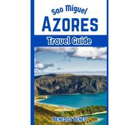 Sao Miguel Azores travel guide: A Comprehensive Travel Guide To Must-See Destinations, Itineraries, and Insider Tips for Saving Time and Money in ... Hidden Gem (Hot 10 continental travel guide)