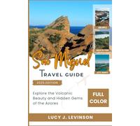 SAO MIGUEL TRAVEL GUIDE 2025: EXPLORE THE VOLCANIC BEAUTY AND HIDDEN GEMS OF THE AZORES