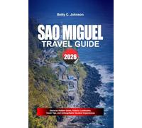 SAO MIGUEL TRAVEL GUIDE 2026: Discover Hidden Gems, Historic Landmarks, Travel Tips, and Unforgettable Vacation Experiences