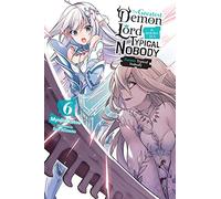 Sao Mizuno - The Greatest Demon Lord Is Reborn as a Typical Nobody, Vol. 6 (light novel): Former Typical Nobody Volume 6 (GREATEST DEMON LORD REBORN TYPICAL NOBODY NOVEL SC)