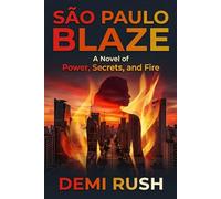 São Paulo Blaze: A Novel of Power, Secrets, and Fire (Demi Rush International Series)