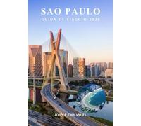 SAO PAULO GUIDA DI VIAGGIO 2026: Principali attrazioni, itinerari completi, le migliori cose da fare, cibo e cultura, mappe e consigli per visitatori esordienti in Brasile