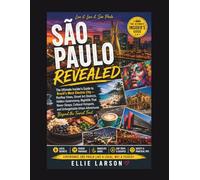 São Paulo Revealed: The Ultimate Insider’s Guide to Brazil’s Most Electric City - Rooftop Views, Street Art Districts, Hidden Gastronomy, Nightlife ... Urban Adventures Beyond the Tourist Trail
