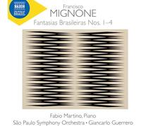 Fabio Martino & Sao Paulo Symphony – Francisco Mignone: Fantasias Brasileiras Nos. 1-4 – Naxos