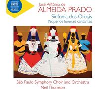 Clarissa Cabral; Sabah Teixeira; Sao Paulo Symphony Choir; Sao Paulo Symphony Orchestra ; Neil Thomson - Jose Antonio de Almeida Prado: Sinfonia dos Orixas; Pequenos funerais cantantes