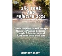 São Tomé and Príncipe 2026: Your Complete Island Escape Guide to Pristine Beaches, Jungle Adventures, and Authentic Leve Leve Life: 2 (Island Wanderer Guides™)