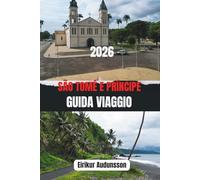SÃO TOMÉ E PRÍNCIPE GUIDA VIAGGIO 2026: Vivi la bellezza incontaminata, la cultura calda e le meraviglie naturali di una rara isola Escape