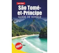 São Tomé-et-Príncipe GUIDE DE VOYAGE 2026: Découvrez des joyaux cachés, des plages, la cuisine locale, des sites culturels et des conseils pratiques pour visiter les îles d'Afrique de l'Ouest