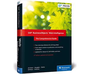 SAP BusinessObjects Web Intelligence: The Comprehensive Guide