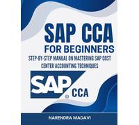 SAP CCA For Beginners: Step-by-Step Manual on Mastering SAP Cost Center Accounting Techniques