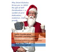 SAP® Certification Focused Learning Guide: Learn Faster and Boost Your Chances of Success (Practicing SAP Business Solutions with SAP Activate Methodology)
