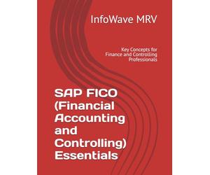 SAP FICO Essentials: Key Concepts for Finance and Controlling Professionals (Learn SAP S/4HANA)