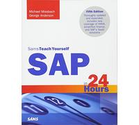 SAP in 24 Hours, Sams Teach Yourself (5th Edition) (Sams Teach Yourself in 24 Hours)
