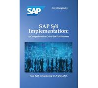 SAP S/4 Implementation: A Comprehensive Guide for Practitioners