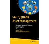SAP S/4HANA Asset Management: Configure, Equip, and Manage your Enterprise