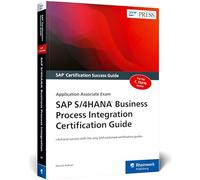 SAP S/4HANA Business Process Integration Certification Guide: Application Associate Exam