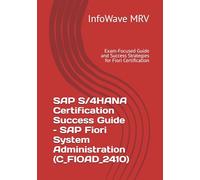SAP S/4HANA Certification Success Guide - SAP Fiori System Administration (C_FIOAD_2410): Exam-Focused Guide and Success Strategies for Fiori Certification