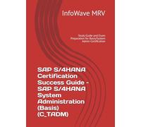 SAP S/4HANA Certification Success Guide - SAP S/4HANA System Administration (Basis) (C_TADM): Study Guide and Exam Preparation for Basis/System Admin Certification