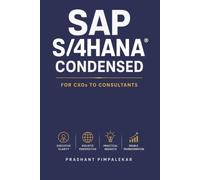 SAP S/4HANA® Condensed: For CXOs to Consultants