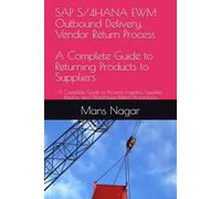 SAP S/4HANA EWM Outbound Delivery, Vendor Return Process: A Complete Guide to Returning Products to Suppliers: A Complete Guide to Reverse Logistics, Supplier Returns, and Warehouse Return Procedures
