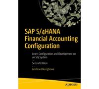 SAP S/4HANA Financial Accounting Configuration : Learn Configuration and Development on an S/4 System