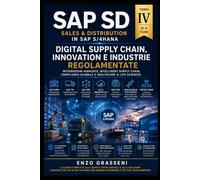 SAP SD Digital Supply Chain & Regulated Industries Tomo IV: Configurazione delle Vendite in SAP S/4HANA