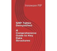 SAP Tables Demystified: A Comprehensive Guide to Key Data Structures