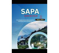 SAPA GUÍA DE VIAJE 2025: Una escapada conmovedora al paraíso montañoso etéreo de Vietnam