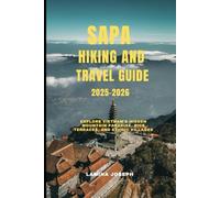 SAPA HIKING AND TRAVEL GUIDE 2025-2026: Explore Vietnam’s Hidden Mountain Paradise, Rice Terraces, and Ethnic Villages (BEYOND THE SUMMIT)