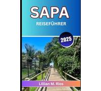 SAPA REISEFÜHRER 2025: Ihre komplette Reise durch alte Dörfer, malerische Wanderwege und kulturelle Schätze