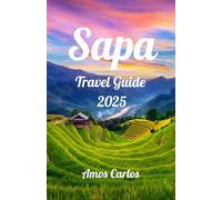 Sapa Travel Guide 2025: Discover Vietnam’s Mountain Paradise