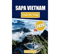 Sapa Vietnam Guía de viaje 2026: Explora montañas brumosas, arrozales en terrazas, aldeas étnicas, gastronomía local y consejos privilegiados para una aventura inolvidable