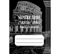 Sapere Aude - A lined notebook with meaningful Latin quotes and phrases, their pronunciation guide, and English translation | Dark theme | Bonus page ... linguistic features | For young and old alike