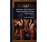 Saphira, Ou, Paris Et Rome Sous L'empire, Volume 2...